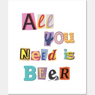 Cheers to Life: All You Need is Beer Posters and Art